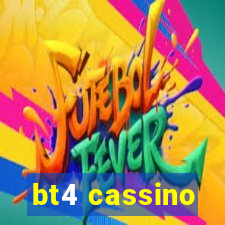 bt4 cassino